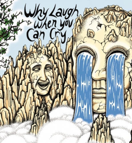 Why Laugh When You Can Cry?